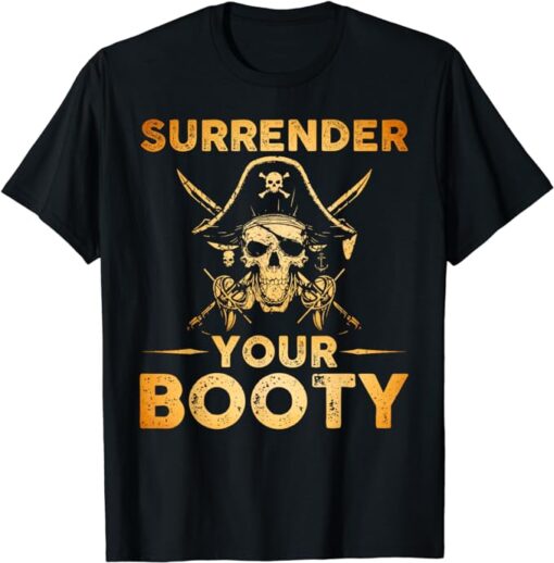 Surrender Your Booty - Funny Pirate T-Shirt