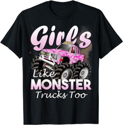 Monster Truck T Shirt Girls Like Monsters Too Birthday Gift T-Shirt