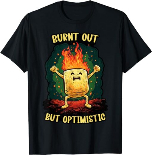 Burnt Out but Optimistic Marshmallow – S'mores Funny Camping T-Shirt