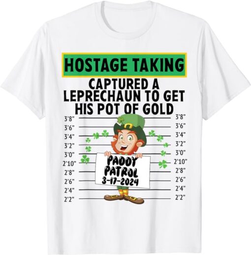 Hostage taking captured a leprechaun to get his pot of gold T-Shirt