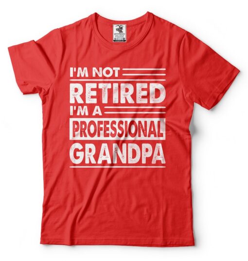 Grandpa T shirt Professional Grandpa Shirt Funny Grandрa T shirt Not Retired I'm A Professional Grandpa Shirt Father Day