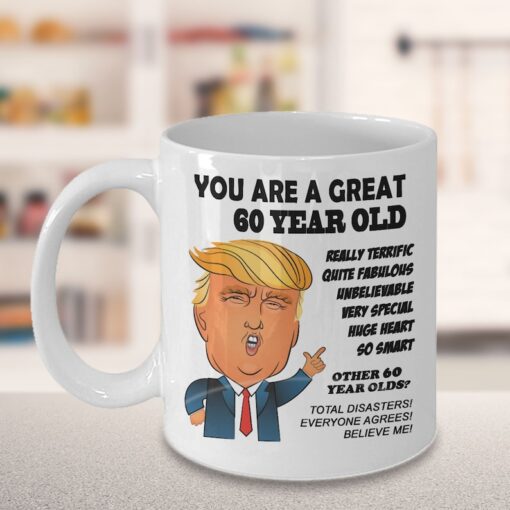 60th Birthday Gift Trump Mug for Him Gift for Her Funny Donald Trump Coffee Mug MAGA You Are a Great 60 Year Old Gag