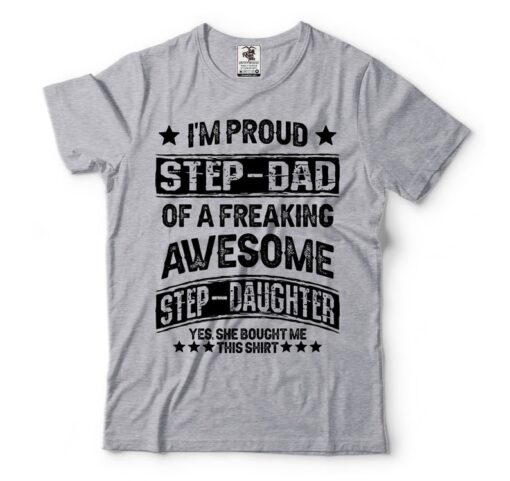 Father Day Gift Tshirt Step Dad Gift Father Day T Shirt Unique Father Gift Father Tee Step Dad Gifts From Daughter