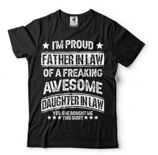 Father in Law Gift T-Shirt Proud Dad Tee Birthday Gift For Dad Father's Day Gifts From Daughter in Law