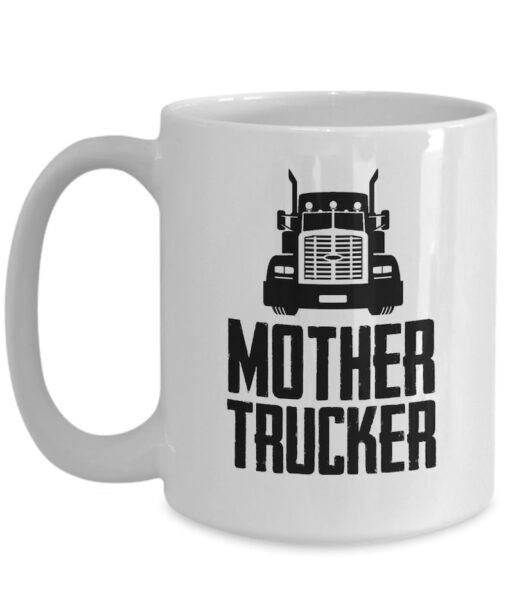 Trucker gifts coffee mug mother trucker birthday christmas gift idea for men 11 oz or 15 oz