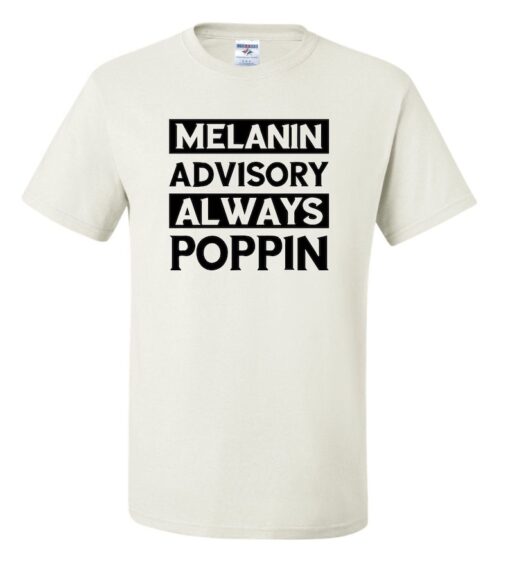 Black History Inspired, Melanin Advisory Always Poppin, Unisex T-Shirt