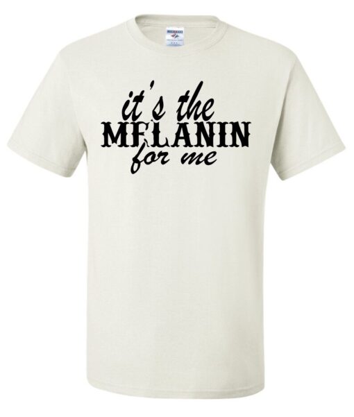 Black History Inspired, It's the Melanin for me, Unisex T-Shirt