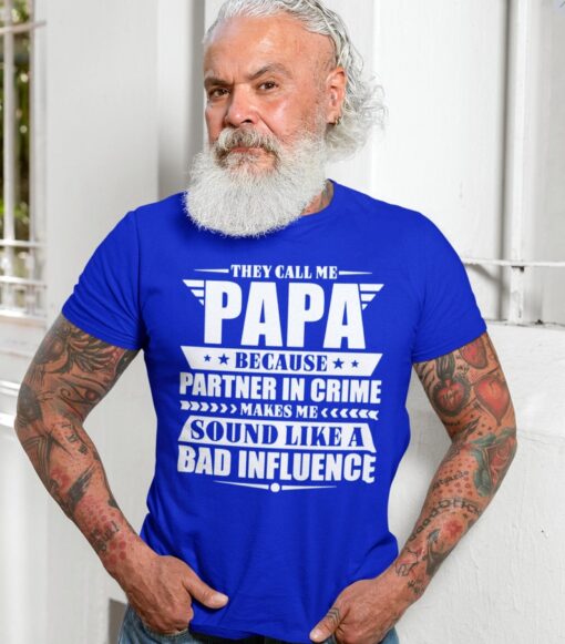 Fathers Day Shirt -They call me Papa Partner in crime - Bad influence Papa Shirt Fathers day shirt gift for Dad Papa