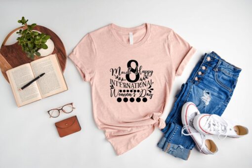 Happy Women's Day Shirt, 8 March TShirt, World Women's Day Sweatshirt, Lucky Shirt, International Women's Day Sweater