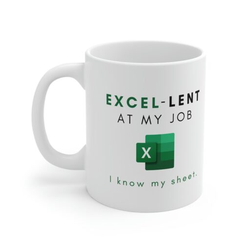 Excel-lent At My Job Excel Mug | Excel Nerd | Co-worker Gift | Accountant Gift | Funny Coffee Mug | Go away gift