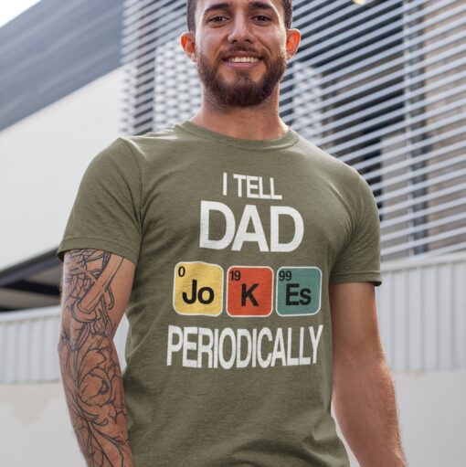 Fathers Day Shirt - I tell Dad Jokes Periodically Science shirt - Periodic Table funny Dad Jokes shirt - Nerdy Science