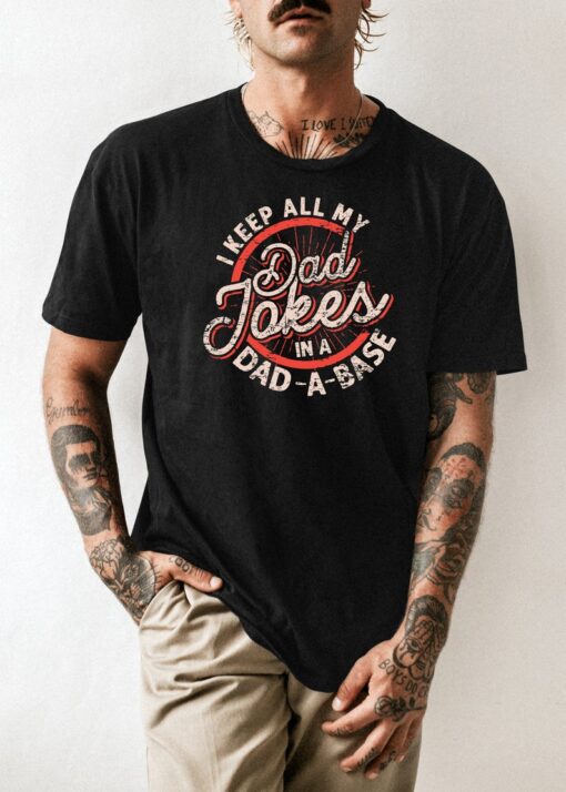 Dad-A-Base I Keep All My Dad Jokes, Daddy shirt, Fathers Day Tee, Gift For Dad, Funny Shirt, Gift for Him