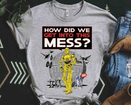 Funny Star Wars Droid C-3PO How Did We Get Into This Mess Valentine’s Shirt