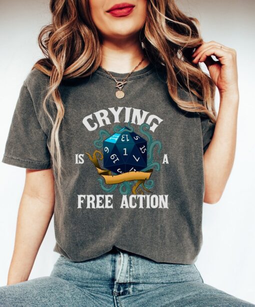 Crying Is A Free Action Shirt, Funny DND Shirt, Trendy Dice Shirt, Tabletop Gaming Tee, Fantasy Gaming