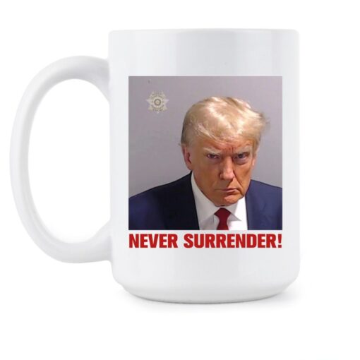 Never Surrender Trump Mugshot Trump Mug