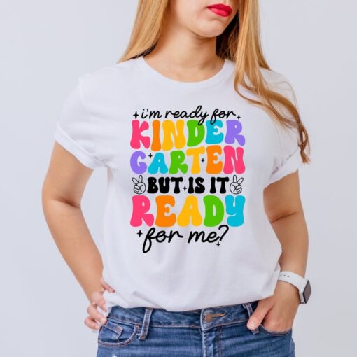 I'm Ready For Kindergarten But Is It Ready For Me Shirt, Kinder Crew T-Shirt, Kindergarten Team, Team Kindergarten