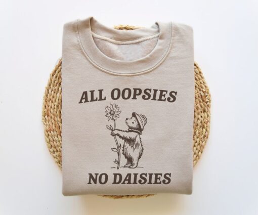 All Oopsies No Daisies, Funny Sweatshirt, Raccoon Sweatshirt, Cartoon Meme Top, Vintage Cartoon Sweater, Unisex