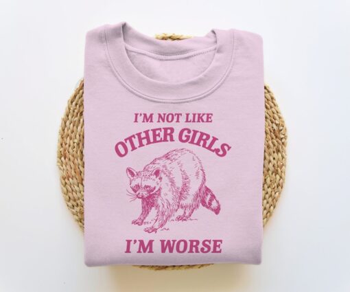 I'm Not Like Other Girls, Funny Sweatshirt, Raccoon Crewneck, Trash Panda Sweater, Vintage Cartoon Sweater, Unisex