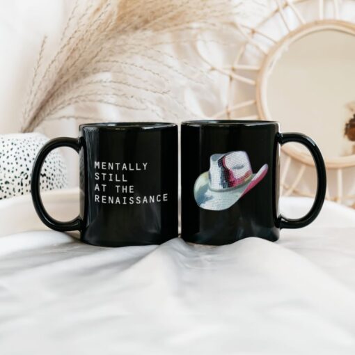 beyonce mug mentally still at the renaissance renaissance tour merch beyonce coffee cup beyonce fan gift