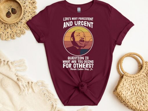 Martin Luther King Day T-Shirt, MLK What Are You Doing For Others Shirt, I Have A Dream Tee, Black History Shirt