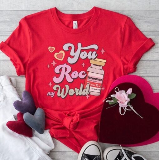 Funny CRNA Nurse Valentine's Day Shirt, You Roc my World Vday T-Shirt ICU Rn Tshirt