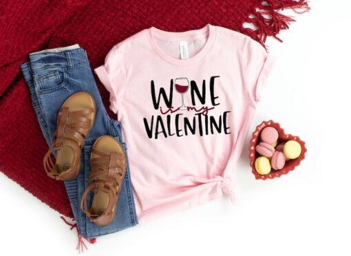 Wine Is My Valentine Shirt,Wine Shirt,Valentine's Day Shirt,Mom Valentine's Day Shirt,Wine Lover Shirt