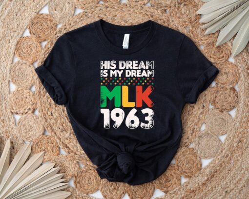 His Dream Is My Dream MLK 1963 Shirt, Dr. Martin Luther King Jr. Shirt, Black History Month Shirt