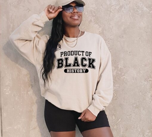 Product of Black History Sweatshirt, Black History Month Shirt, Black History Hoodie, Black Lives Matter