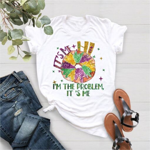 I‘m the Problem It's Me Shirt,Mardi Gras Shirt,King Cake Tshirt,New Orleans Shirt,Fleur De Lis Shirt