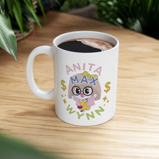 Anita Max Wynn Meme Ceramic Mug 11oz, Anita Max Wynn Gambling Meme Shirt, I Need A Max Win, anitamaxwynn, Anyta Max Wynn