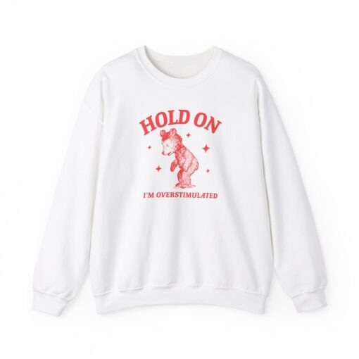 Hold on I'm overstimulated Unisex Heavy Blend Crewneck Sweatshirt