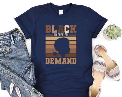 Black By Popular Demand Shirt, Black History Month Shirt, Black Lives Matter T-Shirt, Black Pride Shirt