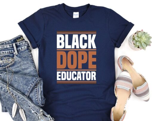 Black Dope Educator Shirt, Black History Tshirt, Melanin Shirt, Black Lives Matter Tee, Gift for Black Teacher