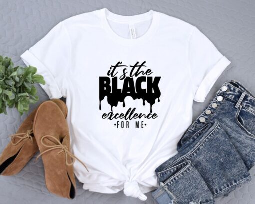 Black History Month Shirt, It The Black Excellence, Juneteenth Shirt, Black Lives Matter Shirt, Black Pride Shirt