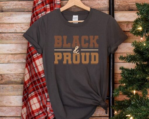 Black History Month Shirt, Black and Proud, Black Lives Matter T-Shirt, Black Pride Shirt, Human Rights Shirt