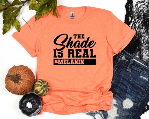 The Shade Is Real Melanin Melanin Shirt, Black History Tee, Black Lives Matter, Black Culture Shirt, Human Rights