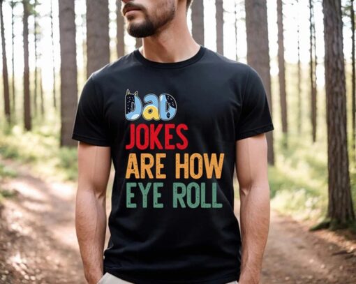 Bluey Dad Jokes Shirt | Bluey Dad Jokes Are How Eye Roll Shirt | Father's Day Shirt | Bluey Father's Day