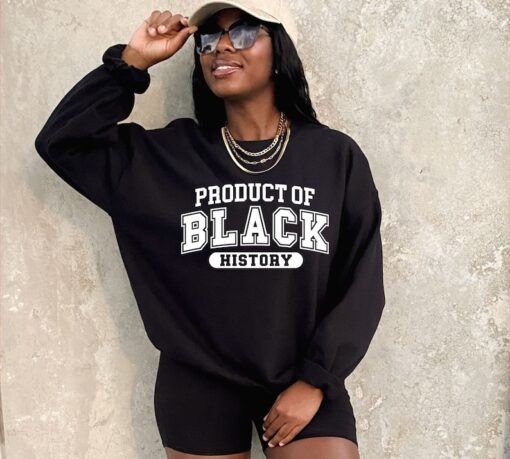 Product of Black History Sweatshirt, Black History Month Shirt, Black History Hoodie, Black Lives Matter