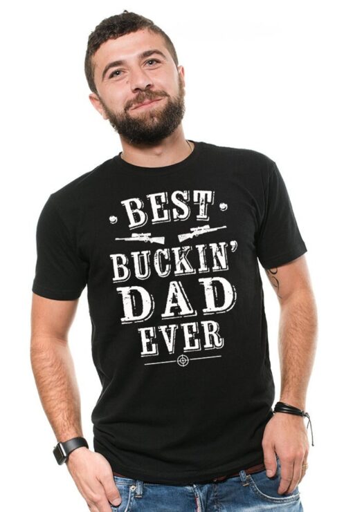 Funny Dad T Shirt Gifts For Dad Fathers Day Gift Hunting Clothes T Shirt Dad Hunter Gift Best Buckin Dad T shirt Gifts