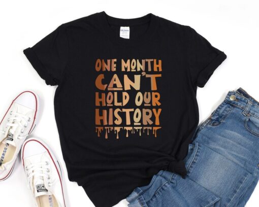 Black History Month Shirt, One Month Cant Hold Our History, Black Lives Matter, Black Culture TShirt, Human Rights