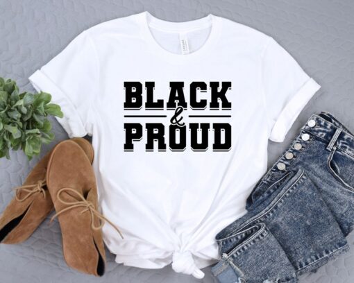 Black History Month Shirt, Black and Proud, Black Lives Matter T-Shirt, Black Pride Shirt, Human Rights Shirt