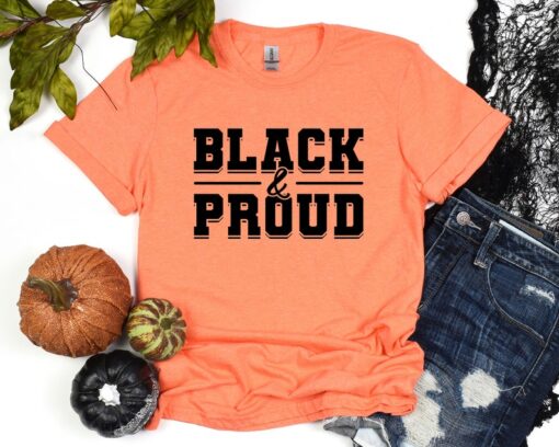 Black History Month Shirt, Black and Proud, Black Lives Matter T-Shirt, Black Pride Shirt, Human Rights Shirt