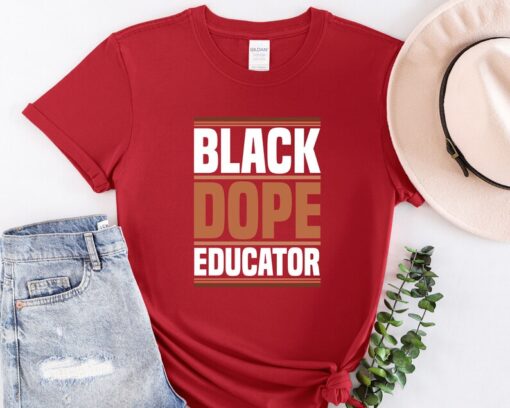 Black Dope Educator Shirt, Black History Tshirt, Melanin Shirt, Black Lives Matter Tee, Gift for Black Teacher