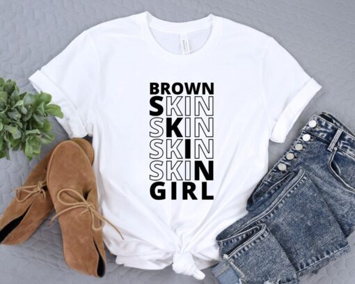 Brown Skin Girl Shirt, Black History Month Shirt, Black Lives Matter T-Shirt, Black Pride Shirt, Human Rights Shirt