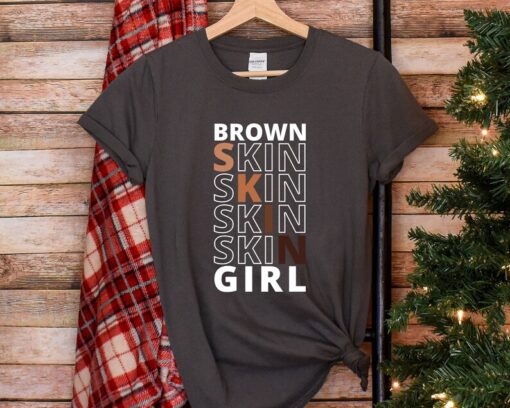 Brown Skin Girl Shirt, Black History Month Shirt, Black Lives Matter T-Shirt, Black Pride Shirt, Human Rights Shirt