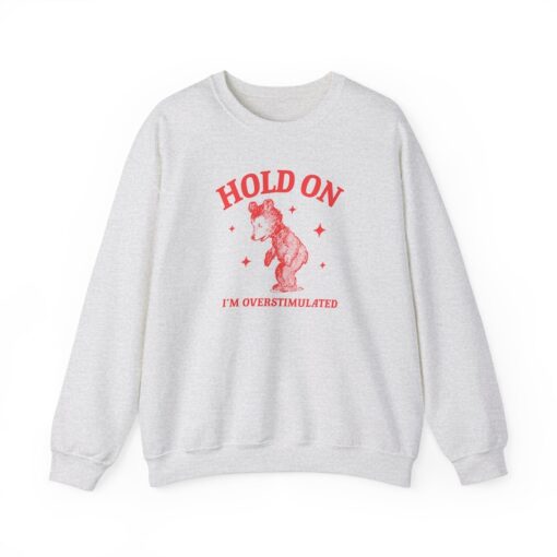 Hold on I'm overstimulated Unisex Heavy Blend Crewneck Sweatshirt