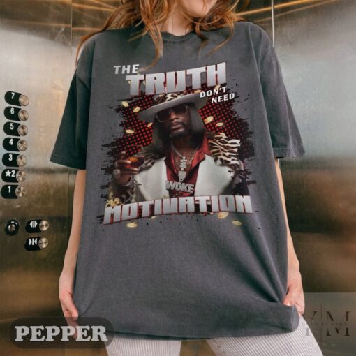 The Truth Don’t Need Motivation Comfort Colors Katt Williams Shirt, 2024 Standing on Business Tshirt