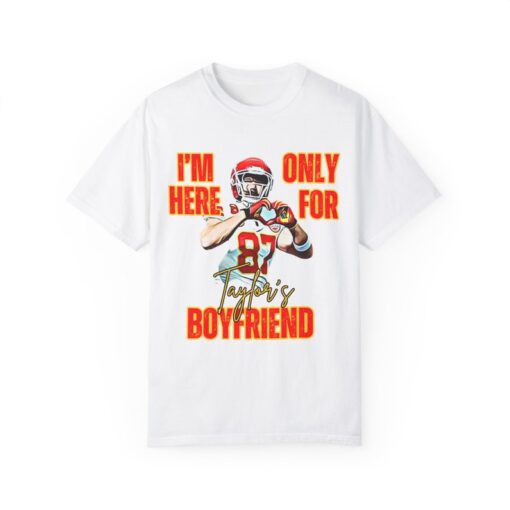 I'm Only Here for Taylor's Boyfriend | Funny Football Super Bowl Shirt | Swift Kelce Shirt | KC Chiefs Superbowl Shirt