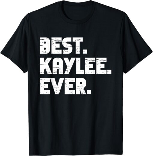 Best Kaylee Ever Popular Birth Names Kaylee Costume T-Shirt