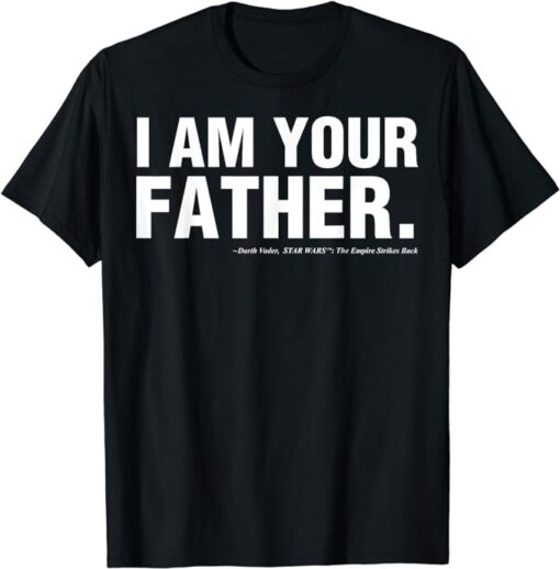 Star Wars Father's Day I Am Your Father Text Movie Quote T-Shirt